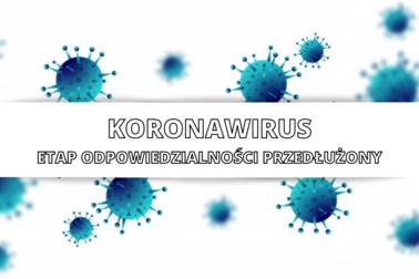 Grafika z napisem: Koronawirus - etap odpowiedzialnosci przedłużony